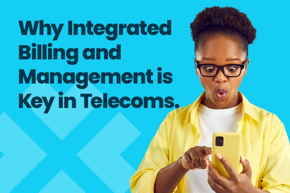 Why Integrated Billing and Management is Key for Telecoms