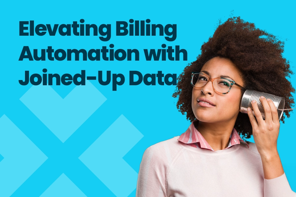 Elevating Billing Automation with Joined-Up Data